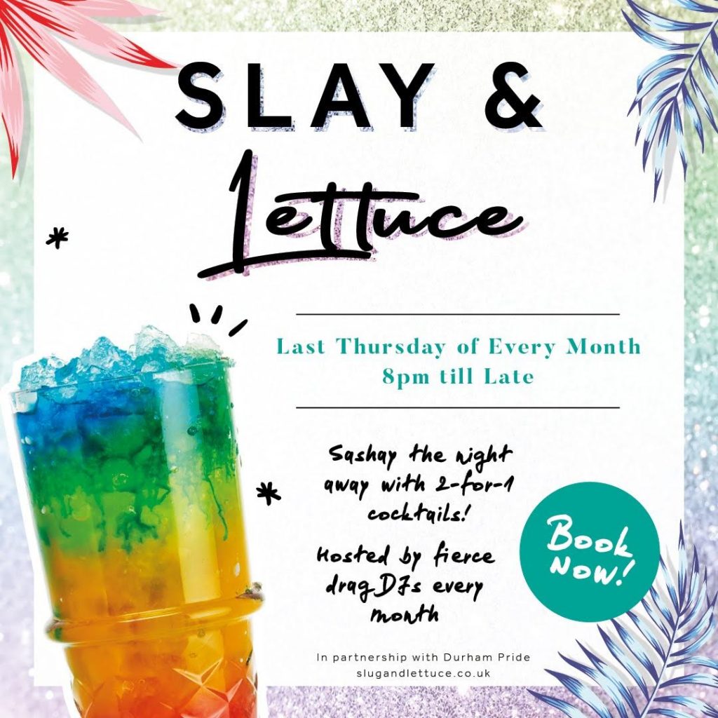 slay and lettuce drag and lgbtq night at slug and lettuce durham. text reads last thursday of every month from 8pm until late.