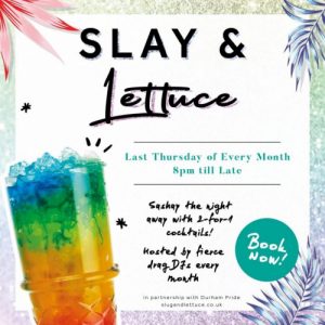 slay and lettuce drag and lgbtq night at slug and lettuce durham. text reads last thursday of every month from 8pm until late.